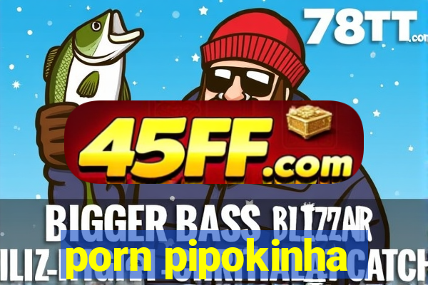 porn pipokinha